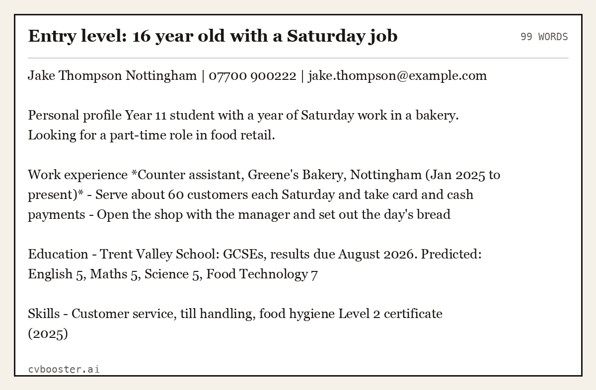 Complete Entry level: 16 year old with a Saturday job example, 99 words, laid out as it would sit in the application form