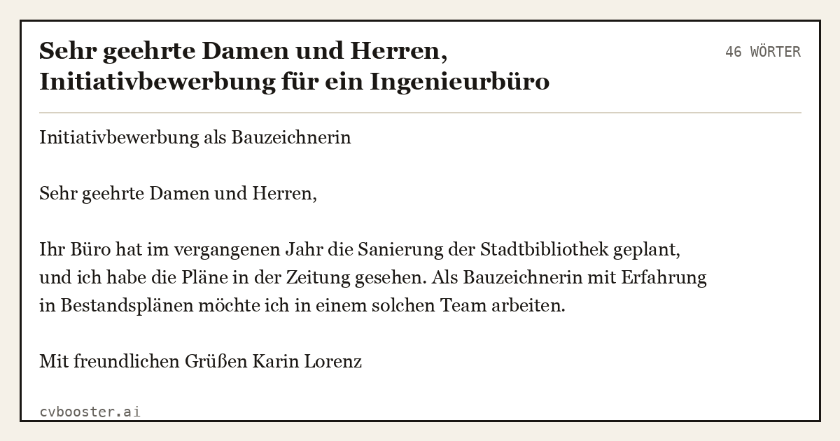 Ausgearbeitetes Beispiel: Sehr geehrte Damen und Herren, Initiativbewerbung für ein Ingenieurbüro, 46 Wörter