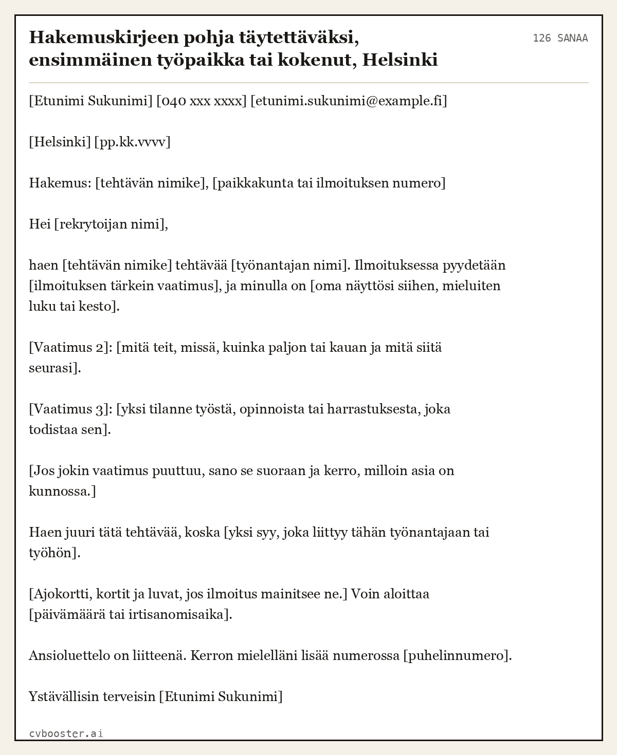 Valmis esimerkki: Hakemuskirjeen pohja täytettäväksi, ensimmäinen työpaikka tai kokenut, Helsinki, 126 sanaa