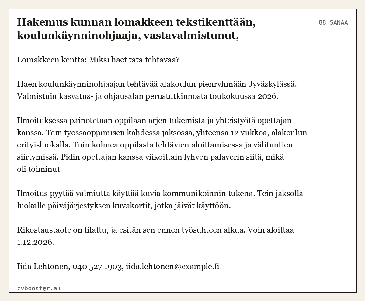 Valmis esimerkki: Hakemus kunnan lomakkeen tekstikenttään, koulunkäynninohjaaja, vastavalmistunut, Jyväskylä, 88 sanaa