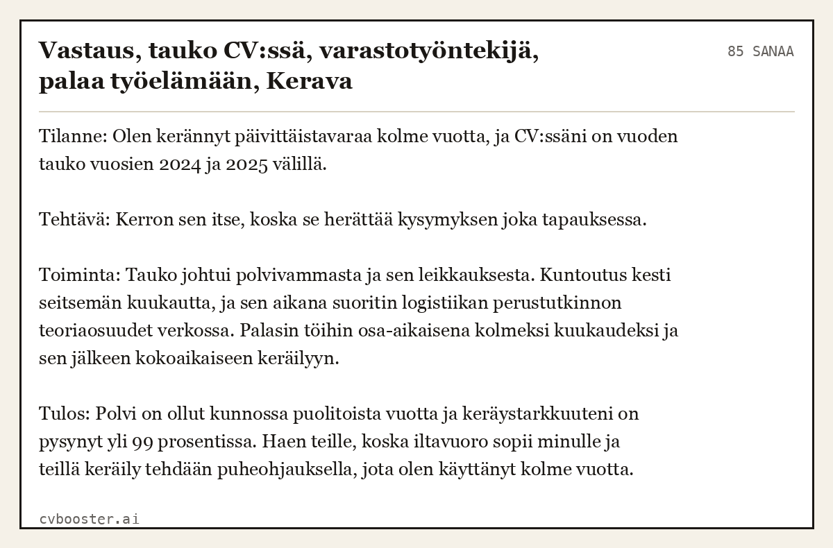 Valmis esimerkki: Vastaus, tauko CV:ssä, varastotyöntekijä, palaa työelämään, Kerava, 85 sanaa