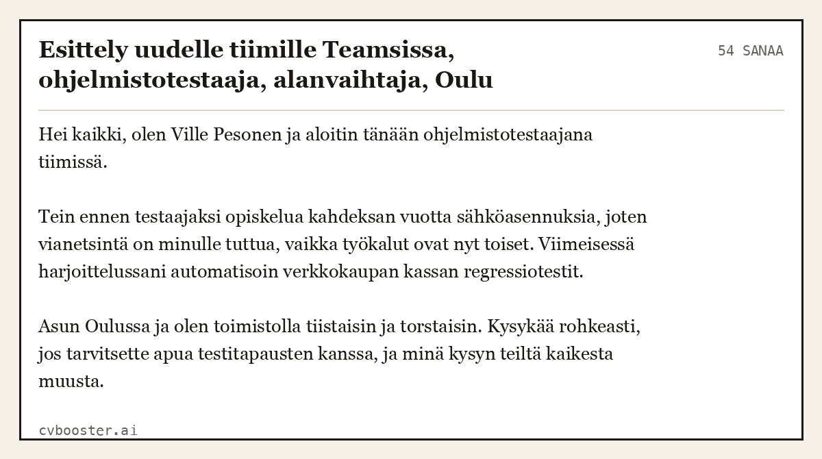 Valmis esimerkki: Esittely uudelle tiimille Teamsissa, ohjelmistotestaaja, alanvaihtaja, Oulu, 54 sanaa