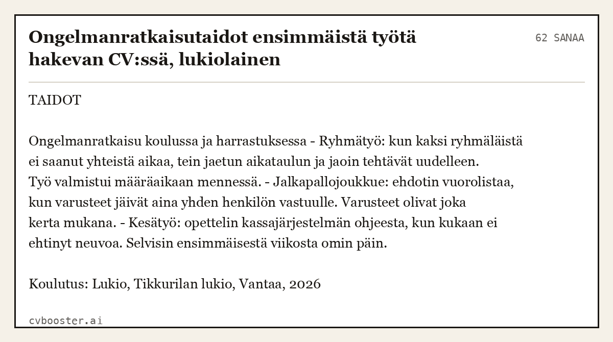 Valmis esimerkki: Ongelmanratkaisutaidot ensimmäistä työtä hakevan CV:ssä, lukiolainen, 62 sanaa