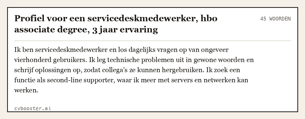 Uitgewerkt voorbeeld: Profiel voor een servicedeskmedewerker, hbo associate degree, 3 jaar ervaring, 45 woorden