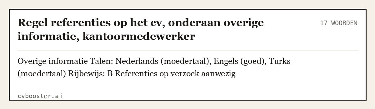 Uitgewerkt voorbeeld: Regel referenties op het cv, onderaan overige informatie, kantoormedewerker, 17 woorden