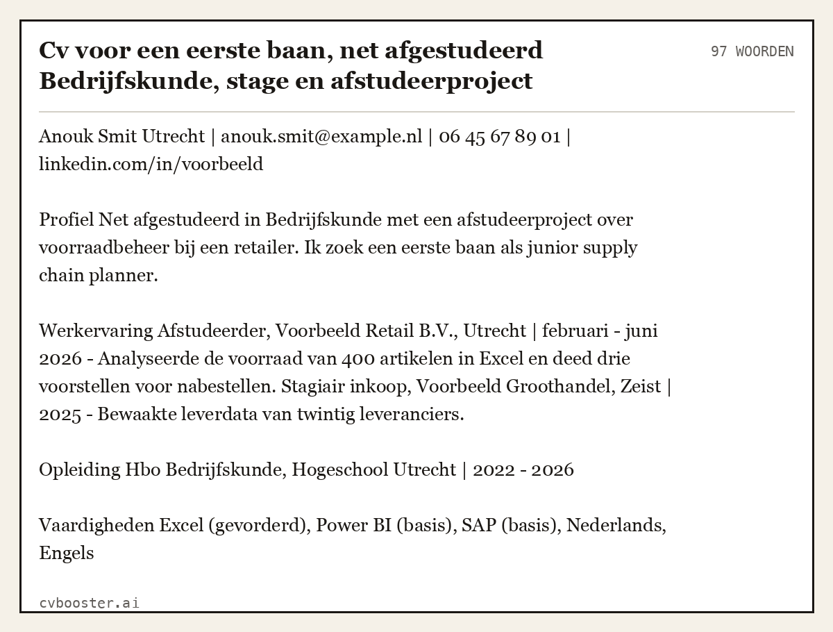 Uitgewerkt voorbeeld: Cv voor een eerste baan, net afgestudeerd Bedrijfskunde, stage en afstudeerproject, 97 woorden