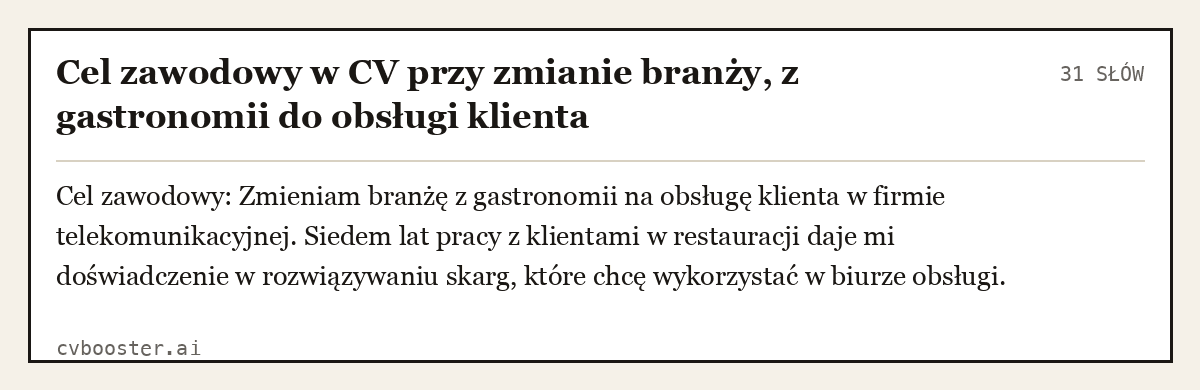 Gotowy przykład: Cel zawodowy w CV przy zmianie branży, z gastronomii do obsługi klienta, 31 słów