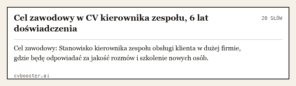 Gotowy przykład: Cel zawodowy w CV kierownika zespołu, 6 lat doświadczenia, 20 słów