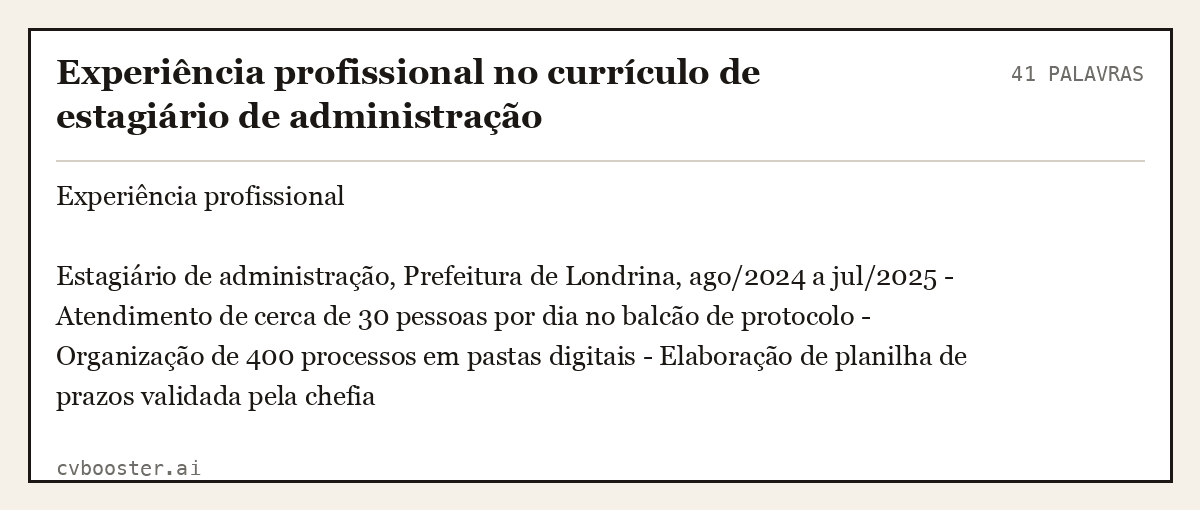 Exemplo completo: Experiência profissional no currículo de estagiário de administração, 41 palavras