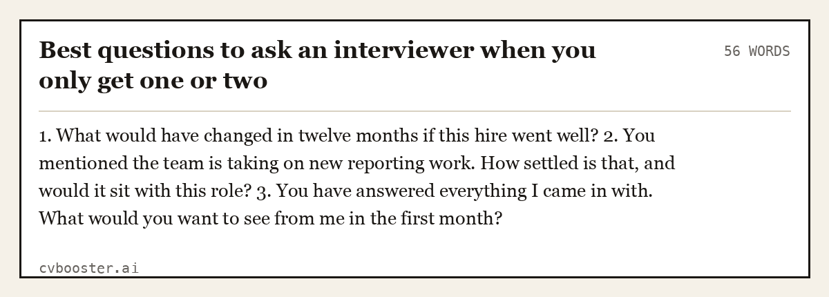 Complete Best questions to ask an interviewer when you only get one or two example, 56 words, laid out as it would sit in the application form